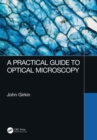 Image for A Practical Guide to Optical Microscopy