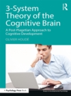 Image for 3-system theory of the cognitive brain: a post-Piagetian approach to cognitive development