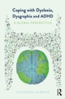 Image for Coping with dyslexia, dysgraphia and ADHD: a global perspective