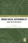 Image for Urban social sustainability: theory, practice and policy