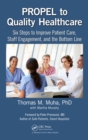Image for PROPEL to quality healthcare: six steps to improve patient care, staff engagement, and the bottom line