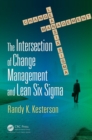 Image for The Intersection of Change Management and Lean Six Sigma: the basics for black belts and change agents