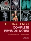 Image for The final FRCR: complete revision notes