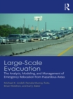 Image for Large-Scale Evacuation: The Analysis, Modeling, and Management of Emergency Relocation from Hazardous Areas