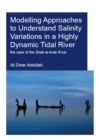 Image for Modelling Approaches to Understand Salinity Variations in a Highly Dynamic Tidal River: The Case of the Shatt Al-Arab River