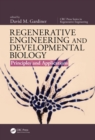 Image for Regenerative engineering and developmental biology: principles and applications