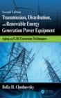 Image for Transmission, Distribution, and Renewable Energy Generation Power Equipment: Aging and Life Extension Techniques