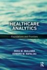 Image for Healthcare analytics: foundations and frontiers