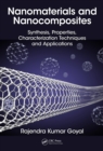 Image for Nanomaterials and nanocomposites: synthesis, properties, characterization techniques, and applications