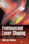 Image for Femtosecond laser shaping: from laboratory to industry
