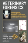 Image for Veterinary forensics: investigation, evidence collection, and expert testimony
