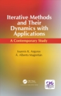 Image for Iterative methods and their dynamics with applications: a contemporary study
