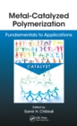 Image for Metal-catalyzed polymerization: fundamentals to applications