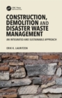 Image for Construction, demolition and disaster waste management: an integrated and sustainable approach