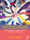 Image for Understanding teen eating disorders: warning signs, treatment options, and stories of courage
