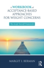 Image for A Workbook of Acceptance-Based Approaches for Weight Concerns: The Accept Yourself! Framework