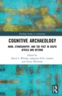 Image for Cognitive Archaeology: Mind, Ethnography, and the Past in South Africa and Beyond