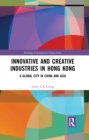 Image for Innovative and creative industries in Hong Kong: a global city in China and Asia