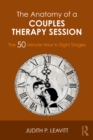 Image for Anatomy of a Couples Therapy Session: The 50 Minute Hour in Eight Stages