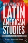 Image for New approaches to Latin American studies: culture and power