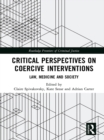 Image for Critical perspectives on coercive interventions: law, medicine and society