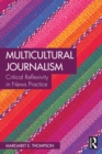 Image for Multicultural Journalism: Critical Reflexivity in News Practice