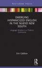 Image for Emerging Hispanicized English in the Nuevo New South: language variation in a triethnic community