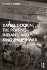 Image for Daniel Gookin and King Philip&#39;s War: a short history in documents