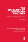 Image for The education of immigrant children: a social-psychological introduction : 3