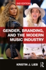 Image for Gender, branding, and the modern music industry: the social construction of female popular music stars