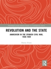 Image for Revolution and the state: anarchism in the Spanish Civil War, 1936-1939