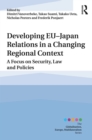 Image for Developing EU-Japan relations in a changing regional context: law, security and policies