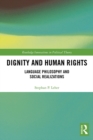 Image for Dignity and human rights: language philosophy and social realizations