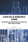 Image for A new era in democratic Taiwan: trajectories and turning points in politics and cross-strait relations