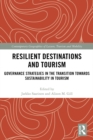 Image for Resilient destinations and tourism: governance strategies in the transition towards sustainability in tourism