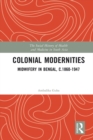 Image for Colonial modernities: midwifery in Bengal, c.1860-1947