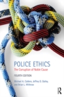 Image for Police ethics: the corruption of noble cause.