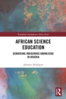 Image for African science education: gendering indigenous knowledge in Nigeria