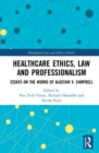 Image for Healthcare ethics, law and professionalism: essays on the works of Alastair V. Campbell