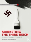 Image for Marketing the Third Reich: persuasion, packaging and propaganda