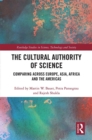 Image for The cultural authority of science: comparing across Europe, Asia, Africa and the Americas