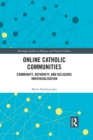 Image for Online Catholic communities: community, authority, and religious individualization