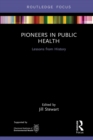 Image for Pioneers in public health: lessons from history