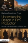 Image for Understanding design in film production: using art, light &amp; locations to tell your story