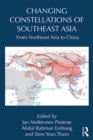 Image for Changing constellations of Southeast Asia: from Northeast Asia to China
