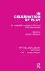Image for In celebration of play: an integrated approach to play and child development