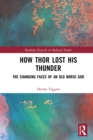 Image for How Thor lost his thunder: the changing faces of an Old Norse God