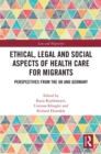 Image for Ethical, legal and social aspects of healthcare for migrants: perspectives from the UK and Germany