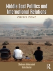 Image for Middle East politics and international relations: crisis zone