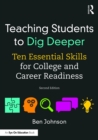 Image for Teaching students to dig deeper: ten essential skills for college and career readiness